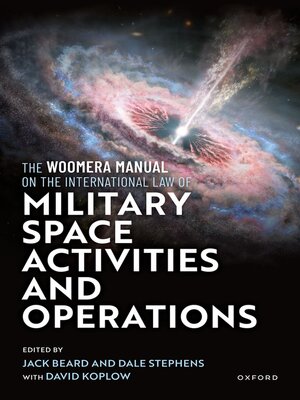 cover image of The Woomera Manual on the International Law of Military Space Operations